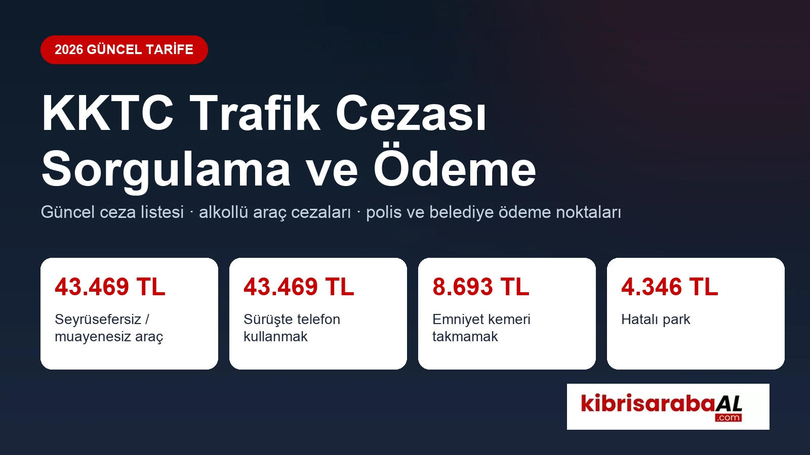 KKTC Trafik Cezası Sorgulama ve Ödeme 2026: Güncel Ceza Listesi