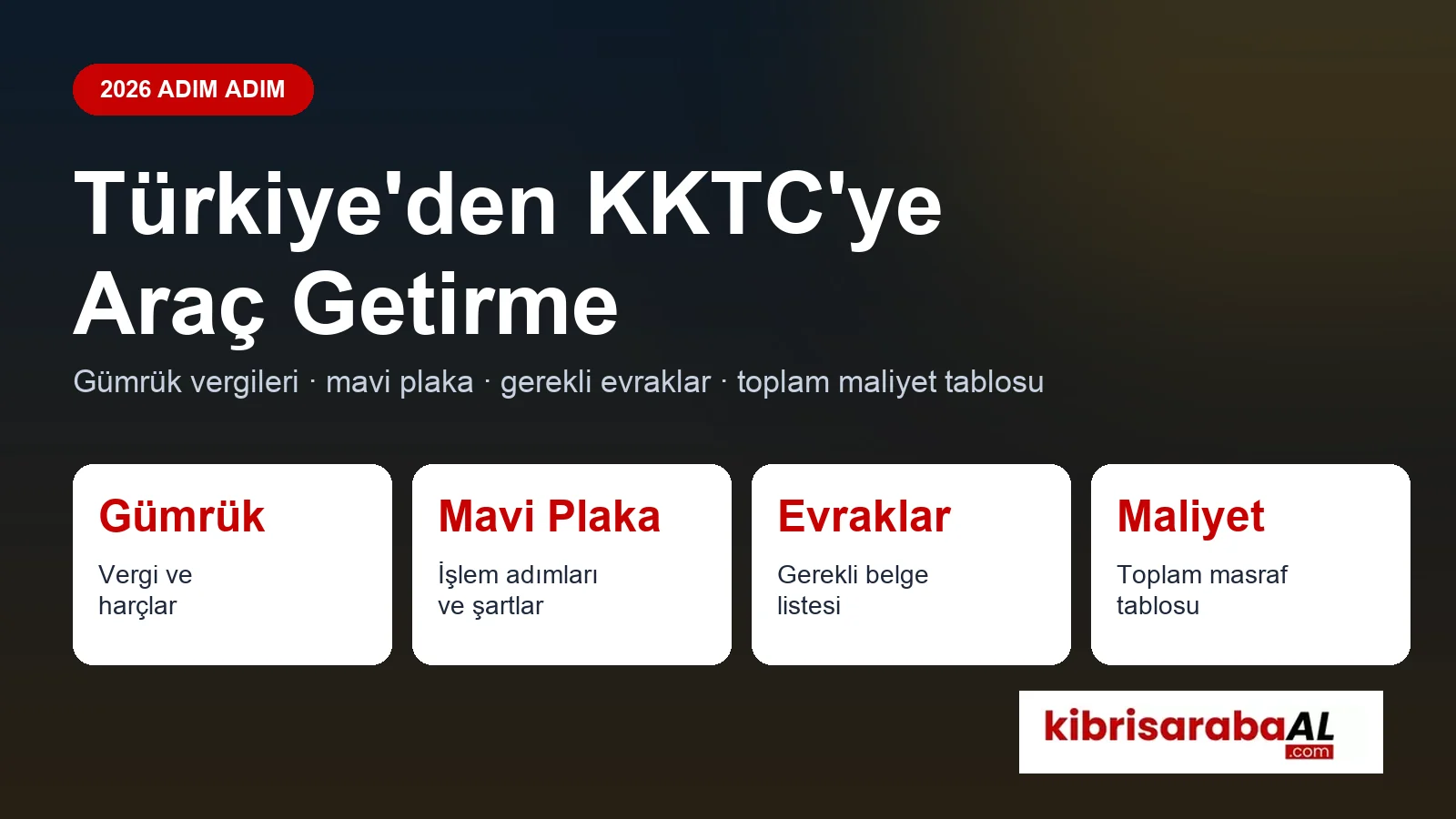 Türkiye'den KKTC'ye Araç Getirme 2026 | Vergi ve Gümrük